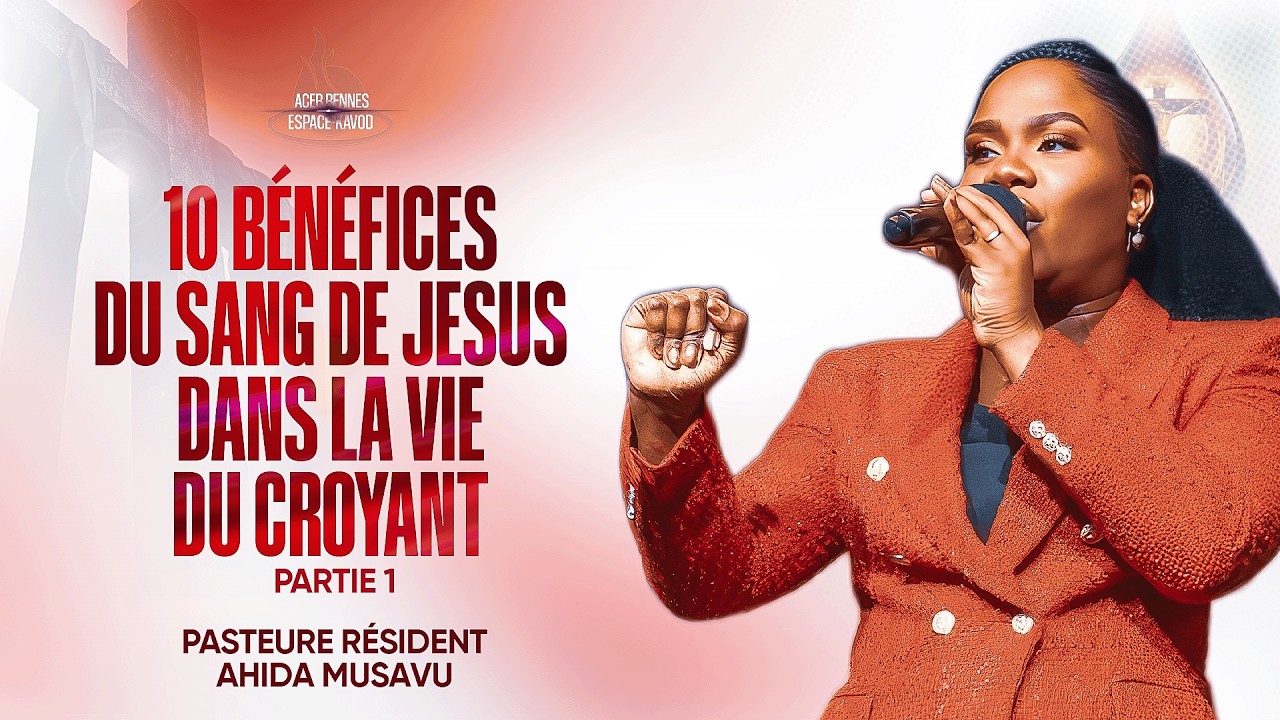 10 Bénéfices du sang de Jésus dans la vie du croyant - Partie 1 - Pasteur Ahida MUSAVU  - Culte 2
