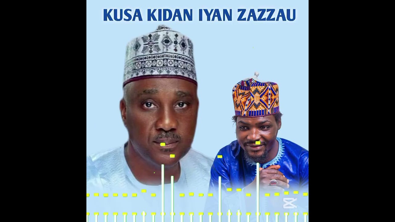 KUSA KIDAN IYAN ZAZZAU _Abba Don Zaria 
