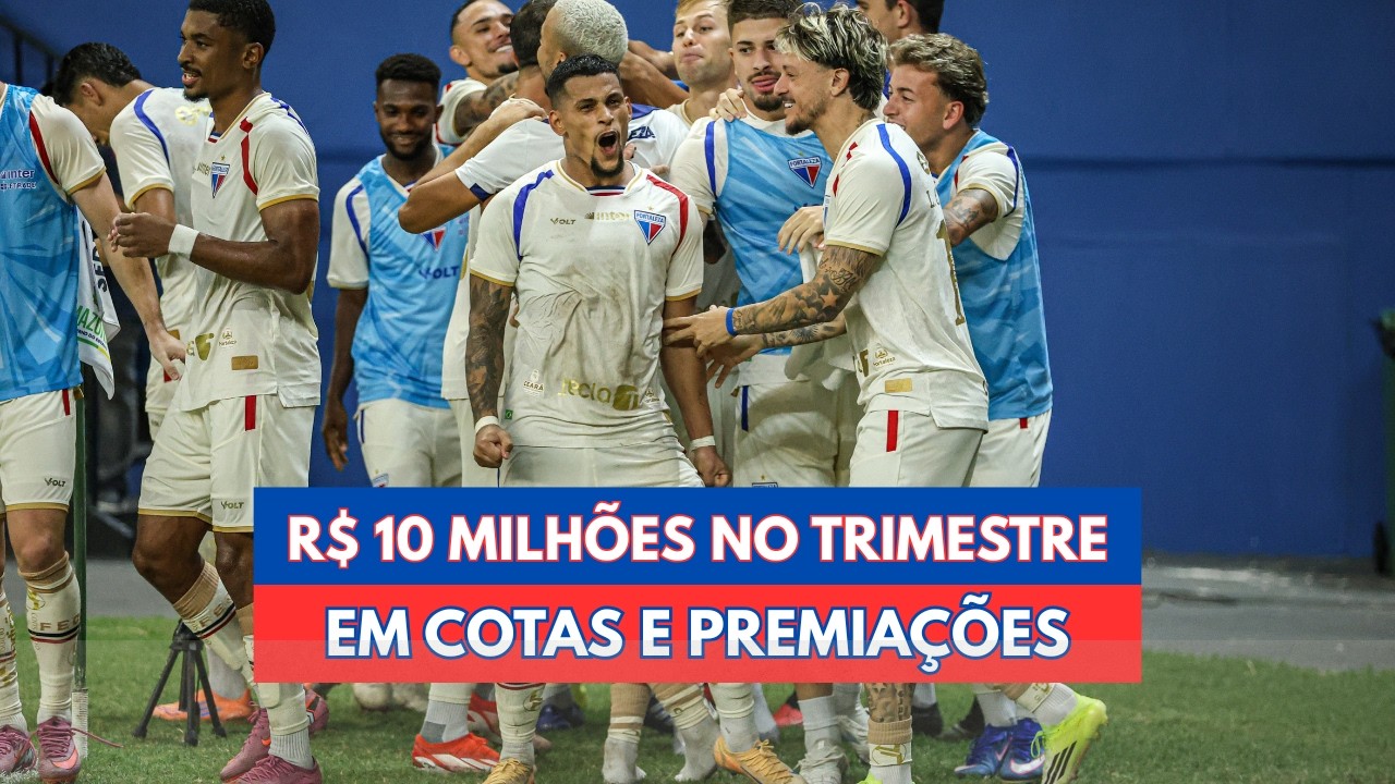 FORTALEZA: R$ 10 MILHÕES EM COTAS E PREMIAÇÕES NO TRIMESTRE