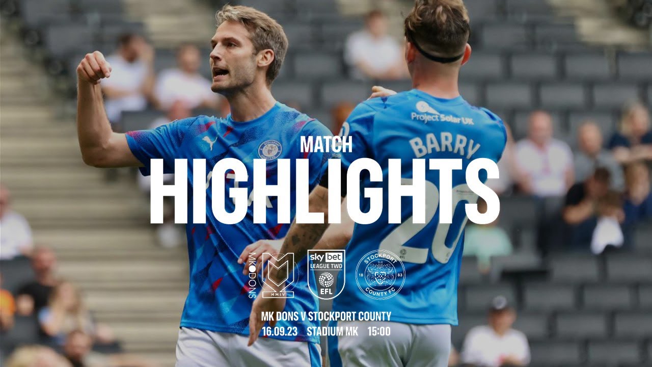 MK Dons Vs Stockport County - Match Highlights - 16.09.23