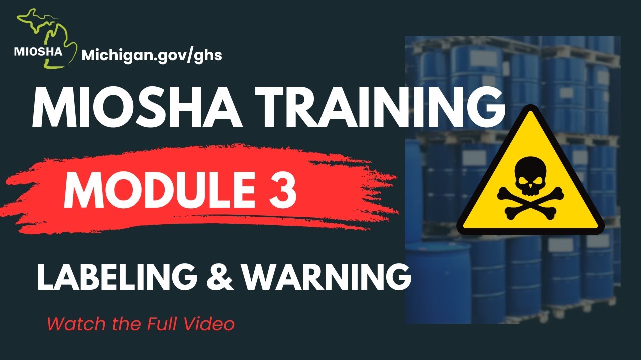 MIOSHA Hazard Communication Training – Module 3: Labeling and Other Forms of Warning (13 mins)