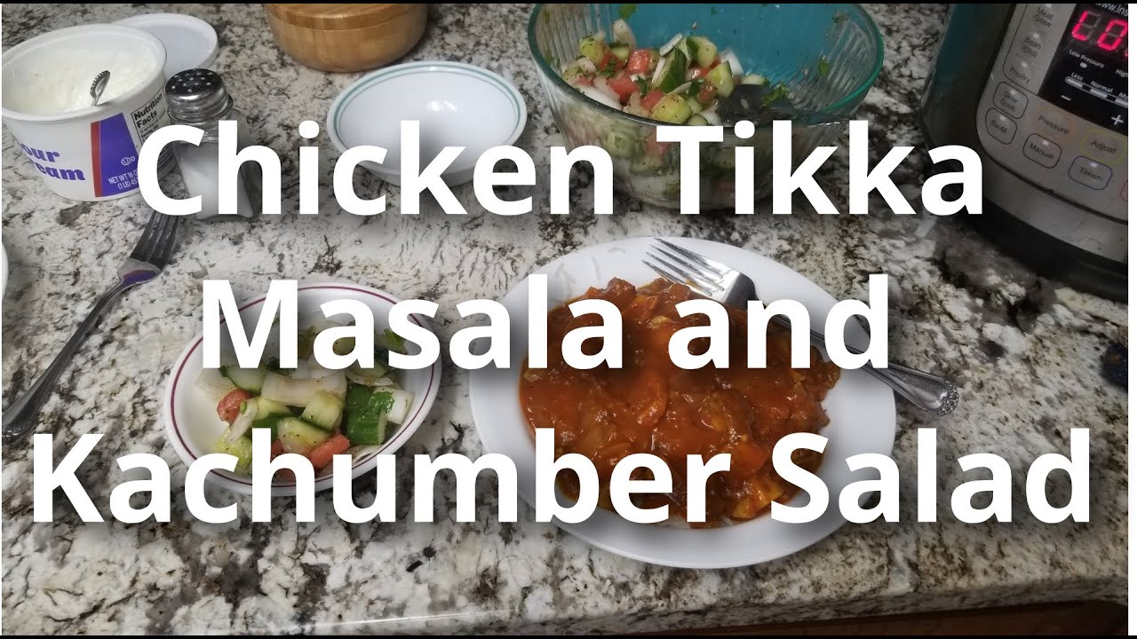 Indian Dinner #1: Chicken Tikka Masala, Steamed Rice, and Kachumber Salad (Indian) - Uncle D Cooks