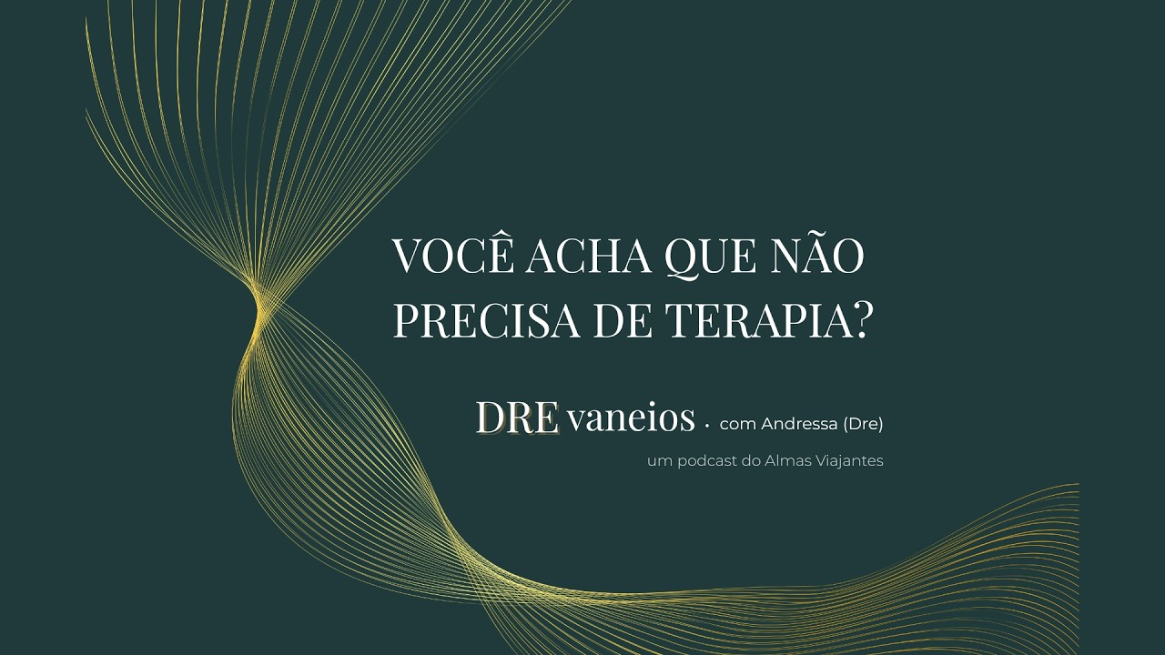 Ep. 02 - Você acha que não precisa de terapia?