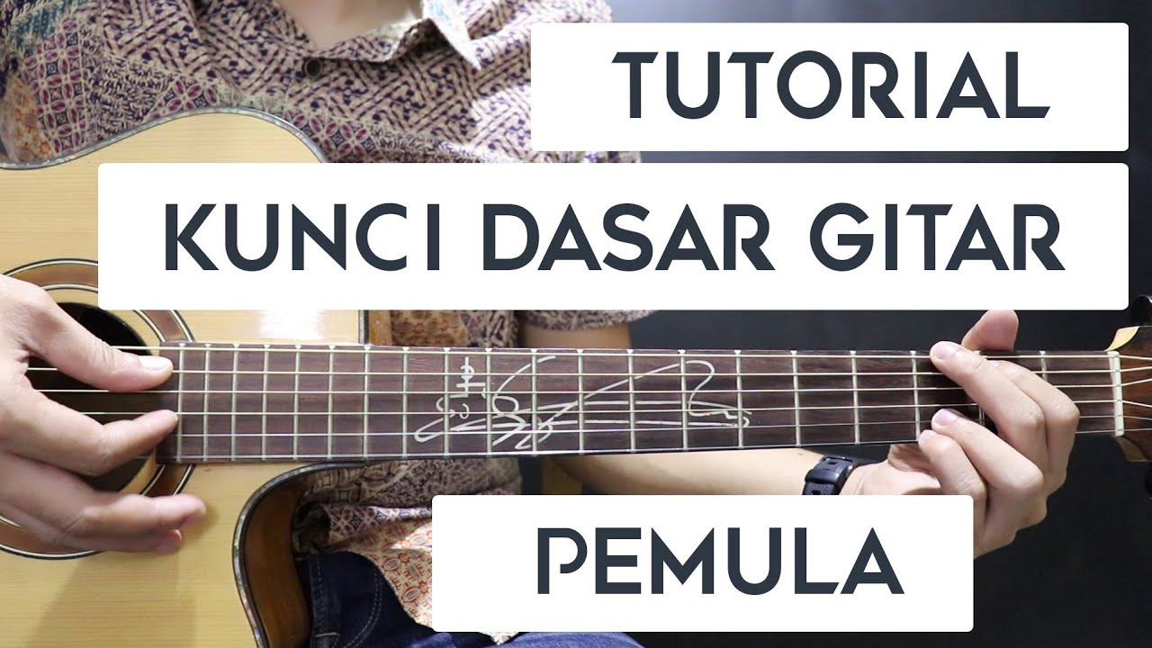 BELAJAR KUNCI DASAR GITAR UNTUK PEMULA