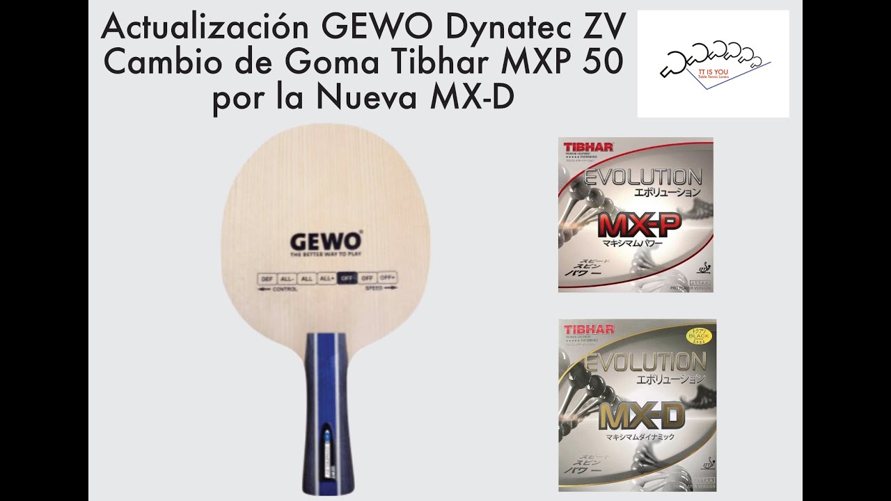 Actualización GEWO Dynatec ZV; Cambio de la goma Tibhar MX-P 50 por la nueva MX-D
