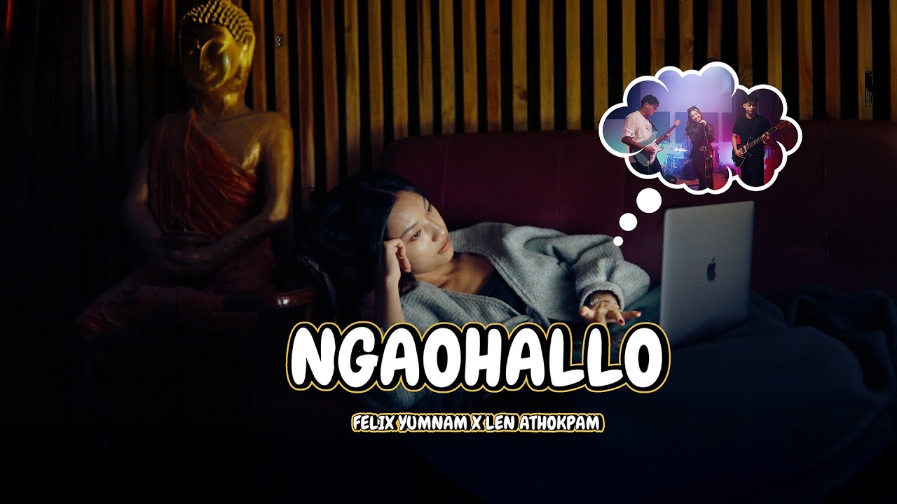 Ngaohallo - Felix Yumnam X Len Athokpam [ Official Music Video ]