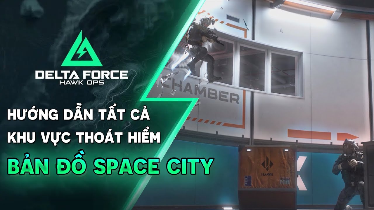 Hướng dẫn khu vực thoát hiểm tại bản đồ Space City - Delta Force