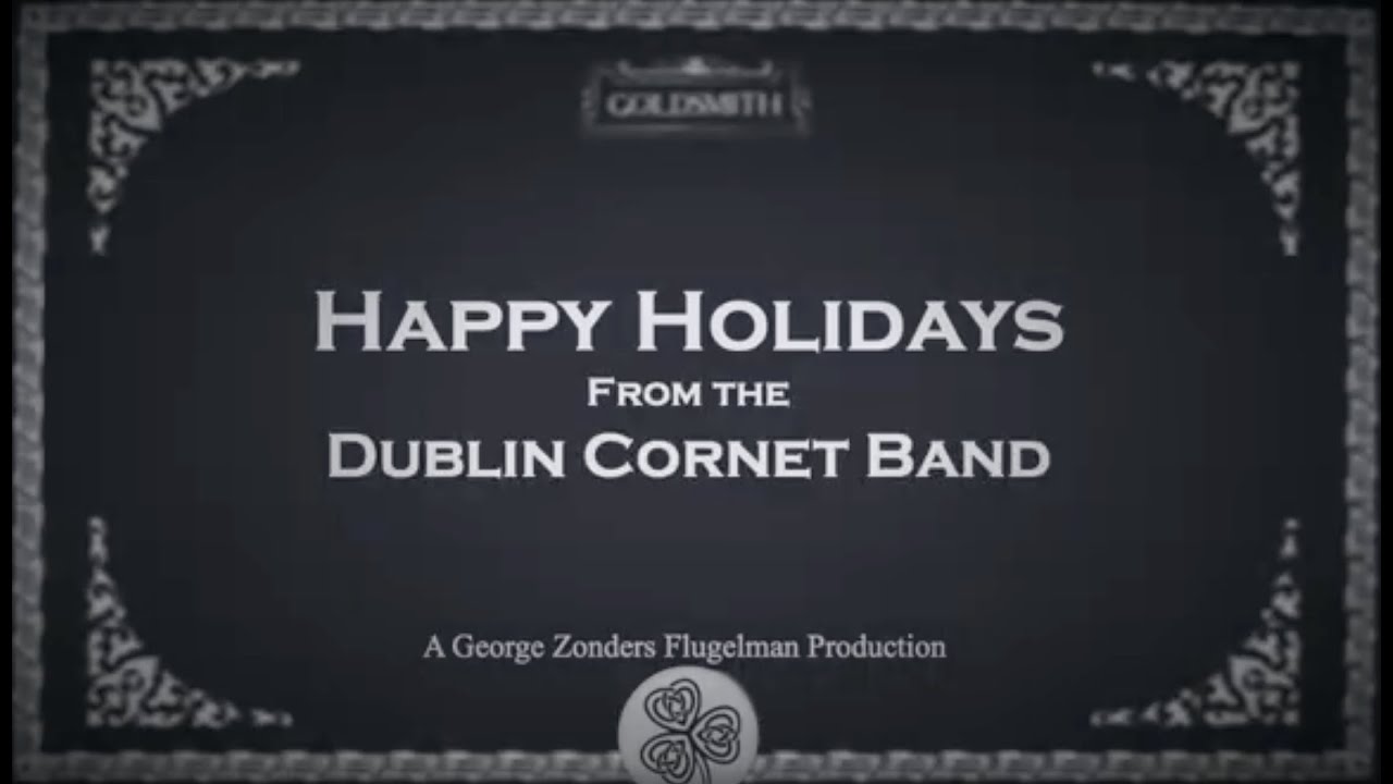 Happy Holidays from the Dublin Cornet Band
