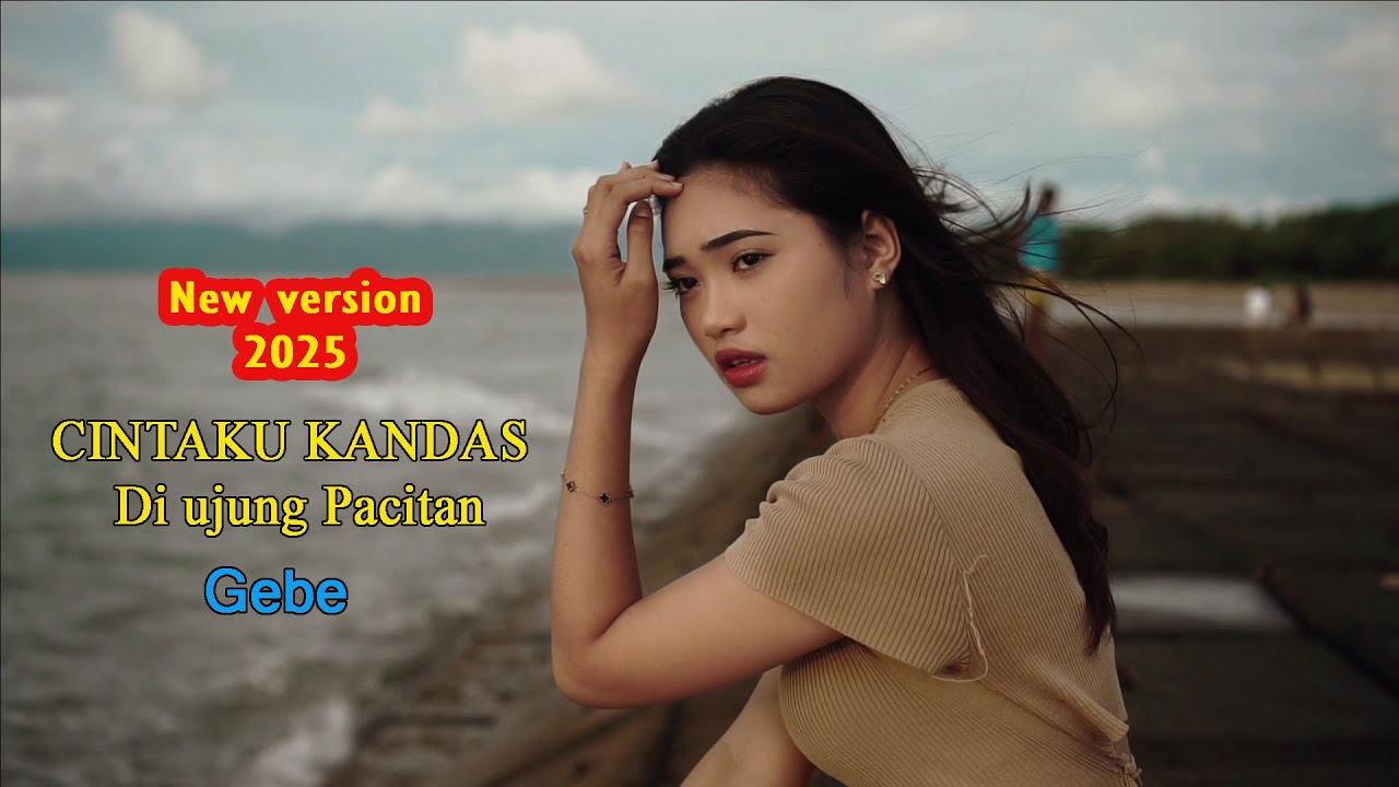 CINTAKU KANDAS DI UJUNG PACITAN - Gebe New Version 2025 (Official music & Video) musik music lagu