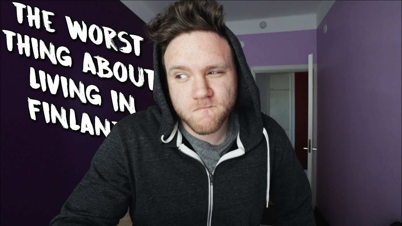 The worst thing about living in Finland...