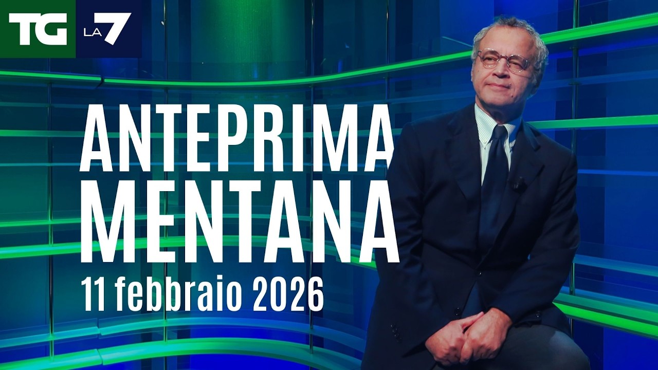 L'anteprima di Mentana del Tg La7 del 11 febbraio 2026