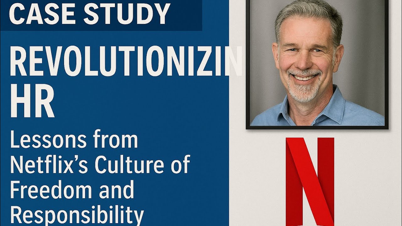 CASE STUDY | Revolutionizing HR  Lessons from Netflix's Culture of Freedom and Responsibility
