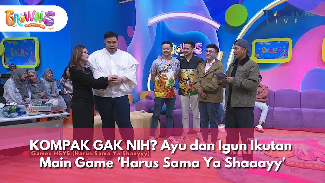 [FULL] KOMPAK GAK NIH? Ayu dan Igun Ikutan Main Game 'Harus Sama Ya Shaaayy' - BROWNIS (19/1/26)