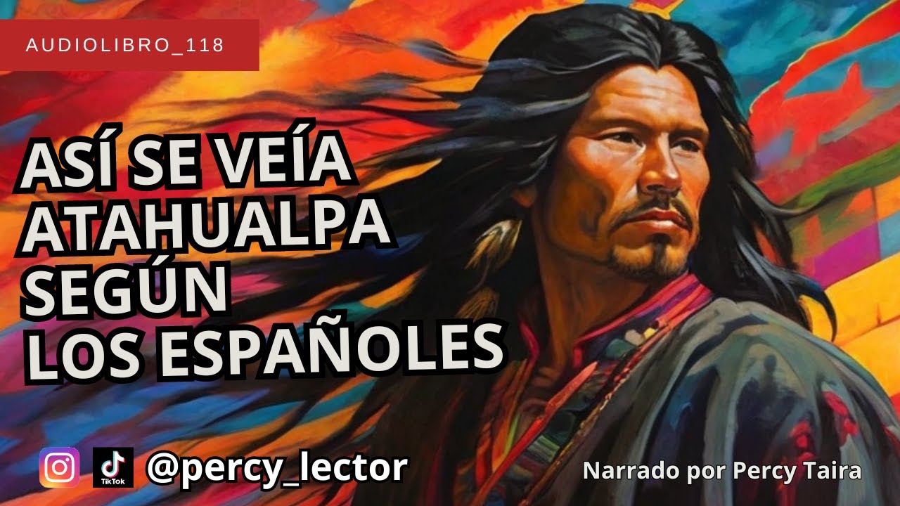 ¿POR QUÉ el INCA ATAHUALPA tenía el CABELLO LARGO? | AUDIOLIBRO 118