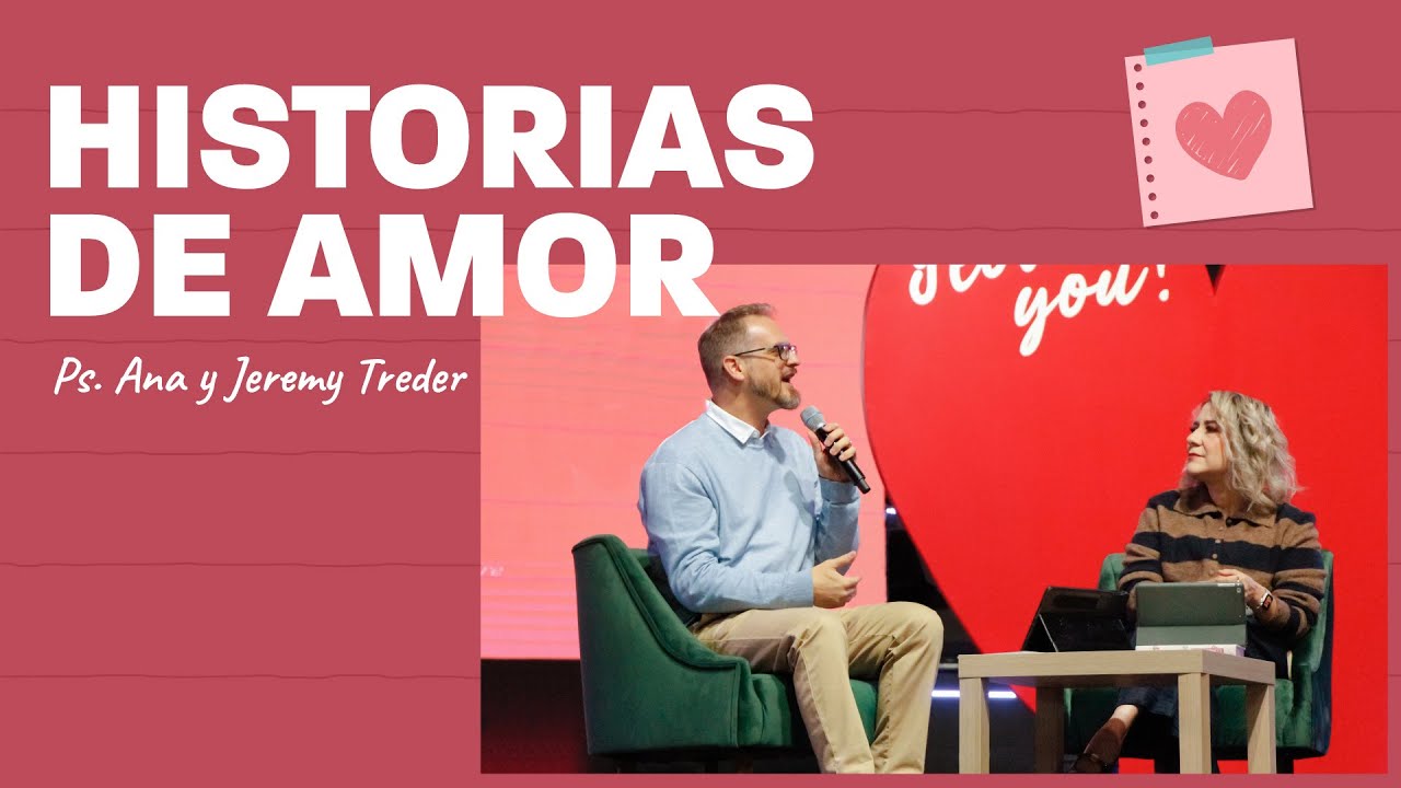 SERIE: HISTORIAS DE AMOR | Jeremy & Ana Treder | Prédicas Cristianas