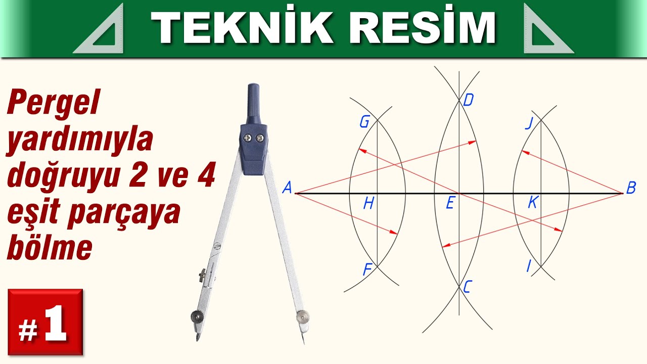 1-Pergel yardımıyla doğruyu 2 ve 4 eşit parçaya bölme