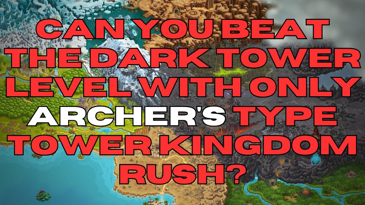 Can You Beat The Dark Tower Level With Only Archer's Type Tower    Kingdom Rush?