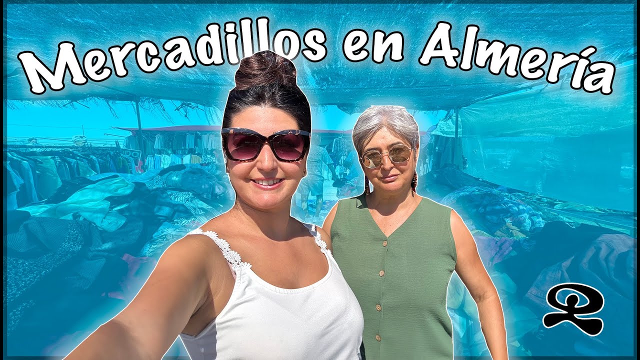 🛍️ Mercadillos de Almer&iacute;a 🛍️