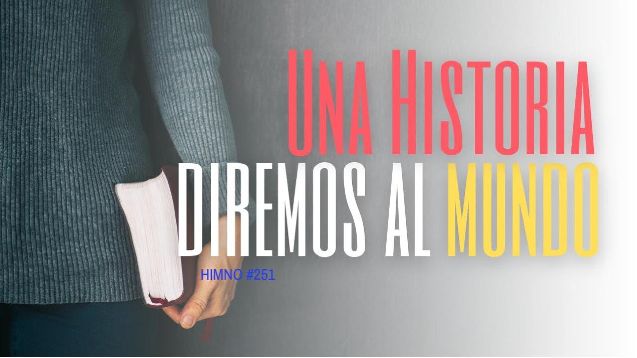 Una Historia Diremos Al Mundo | Himno 251 #himnosdeadoraci&oacute;n