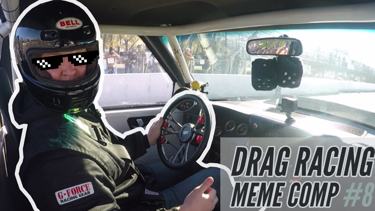 Drag Racing Meme Compilation #8