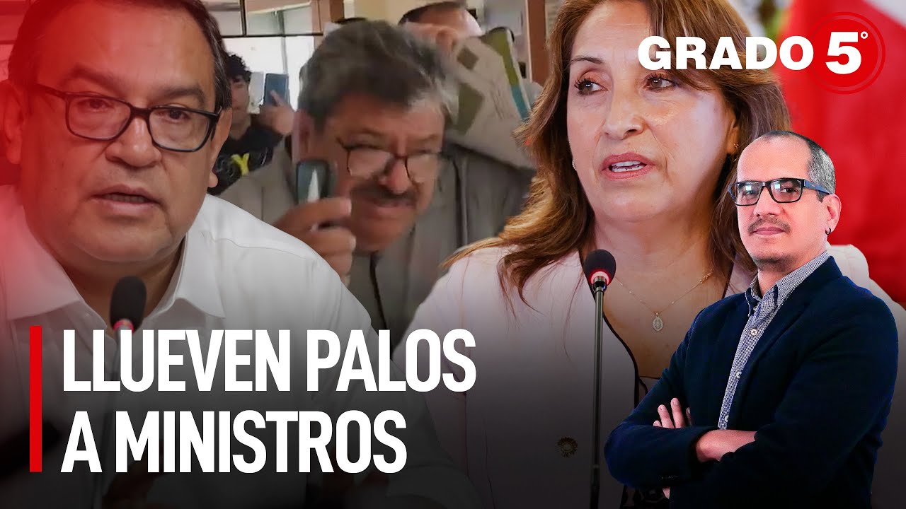 Llueven palos a ministros | Grado 5 con David G&oacute;mez Fernandini