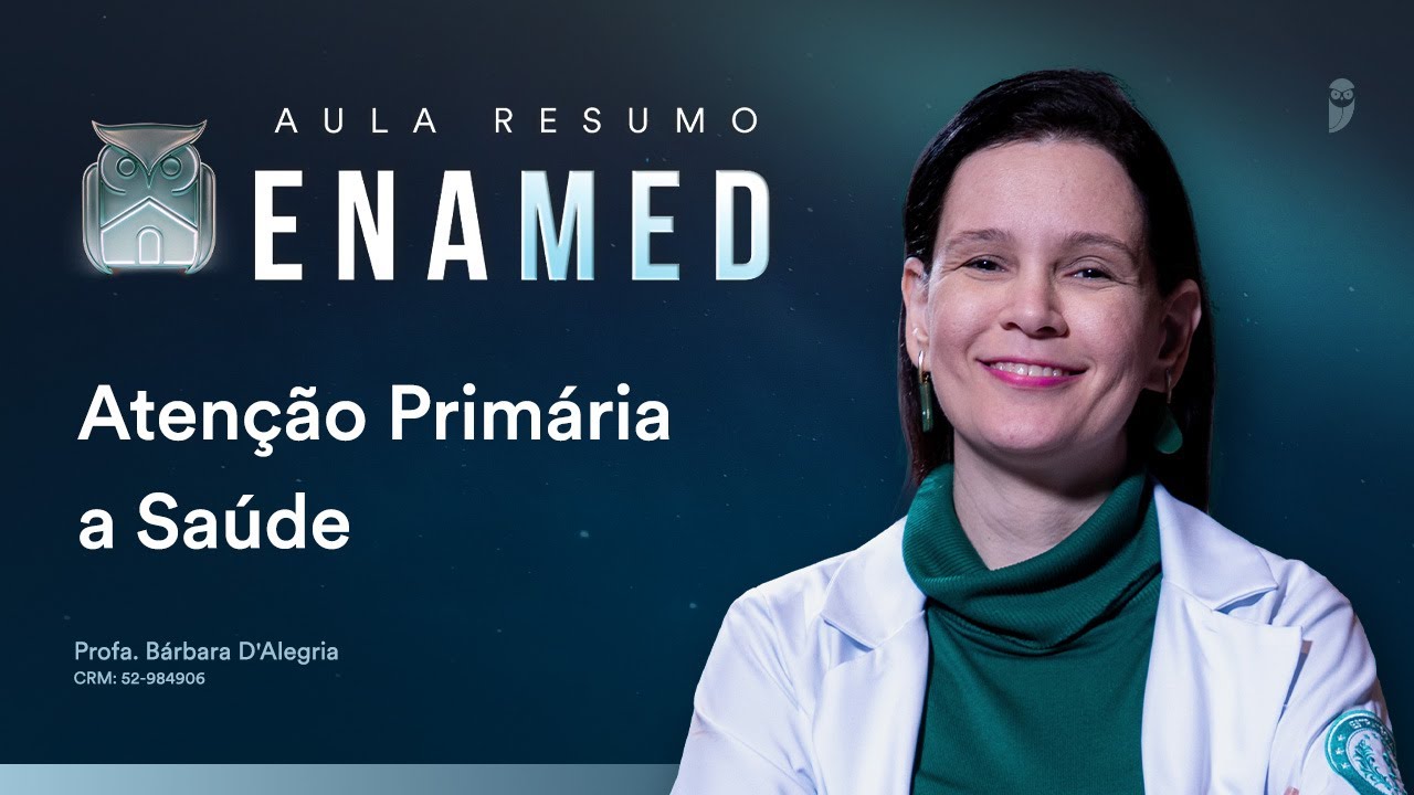 Aula Resumo ENAMED - Atenção Primária a Saúde