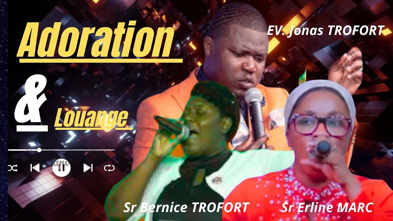 ADORATION PUISSANTE | Sr Erline MARC | Sr Bernice TROFORT | Ev.Jonas TROFORT|Salvation Church Of God