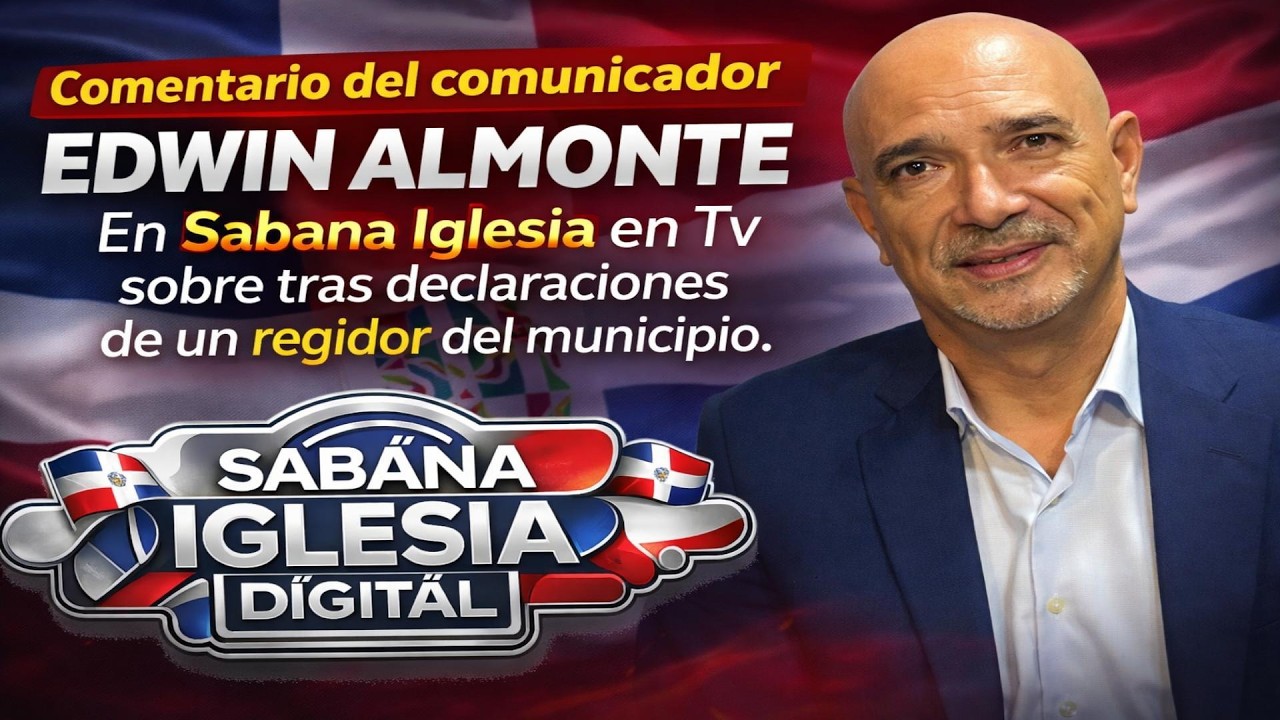 Comentario del comunicador Edwin Almonte sobre tras declaraciones de un regidor del municipio.