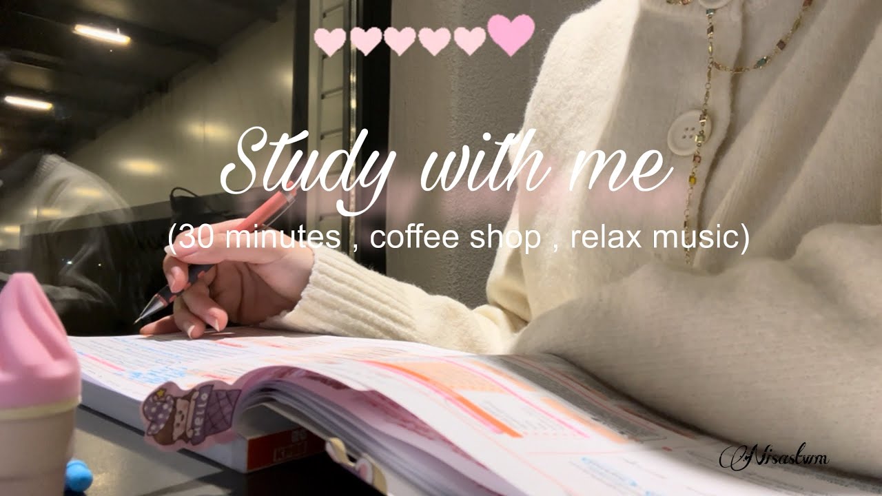 STUDY WİTH ME CAFE | 30 Minutes , Relax music {Coffee shop ambiance ☕️}