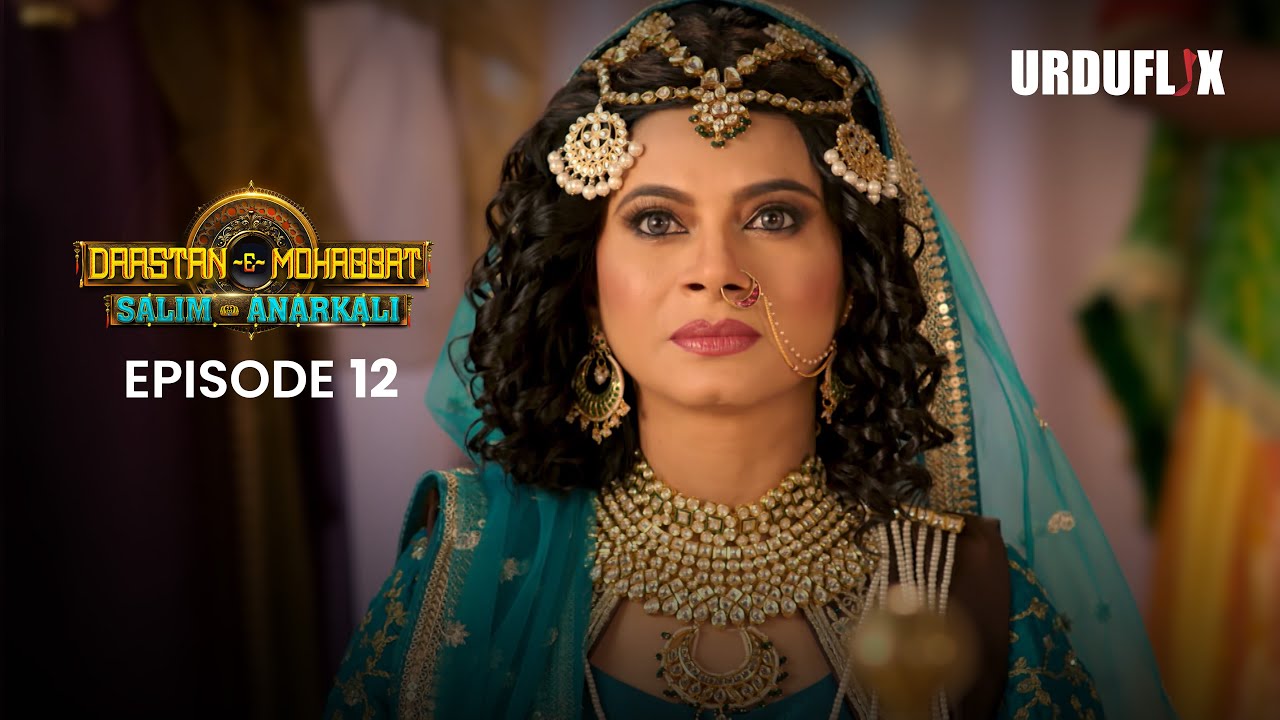 Dastaan-E-Mohabbat Salim Anarkali Episode 12 |  Romantic Drama Serial | Latest Drama 2024 |