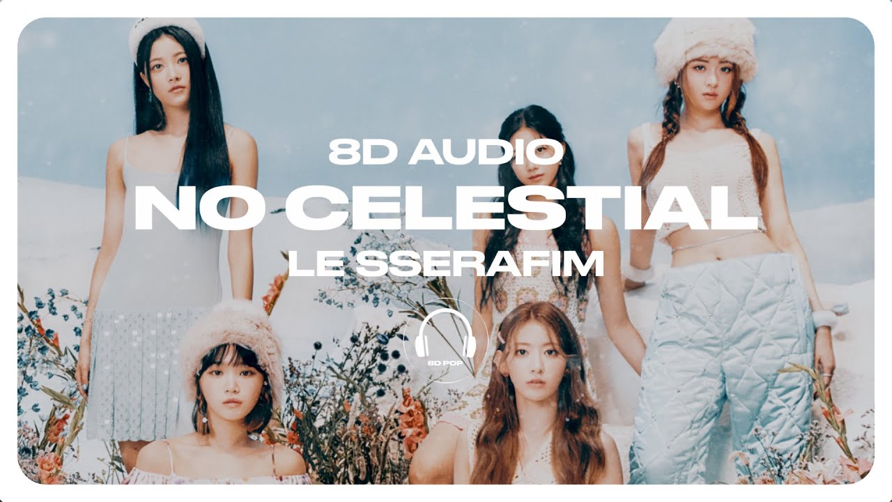 LE SSERAFIM (르세라핌) - No Celestial [8D AUDIO] 🎧USE HEADPHONES🎧
