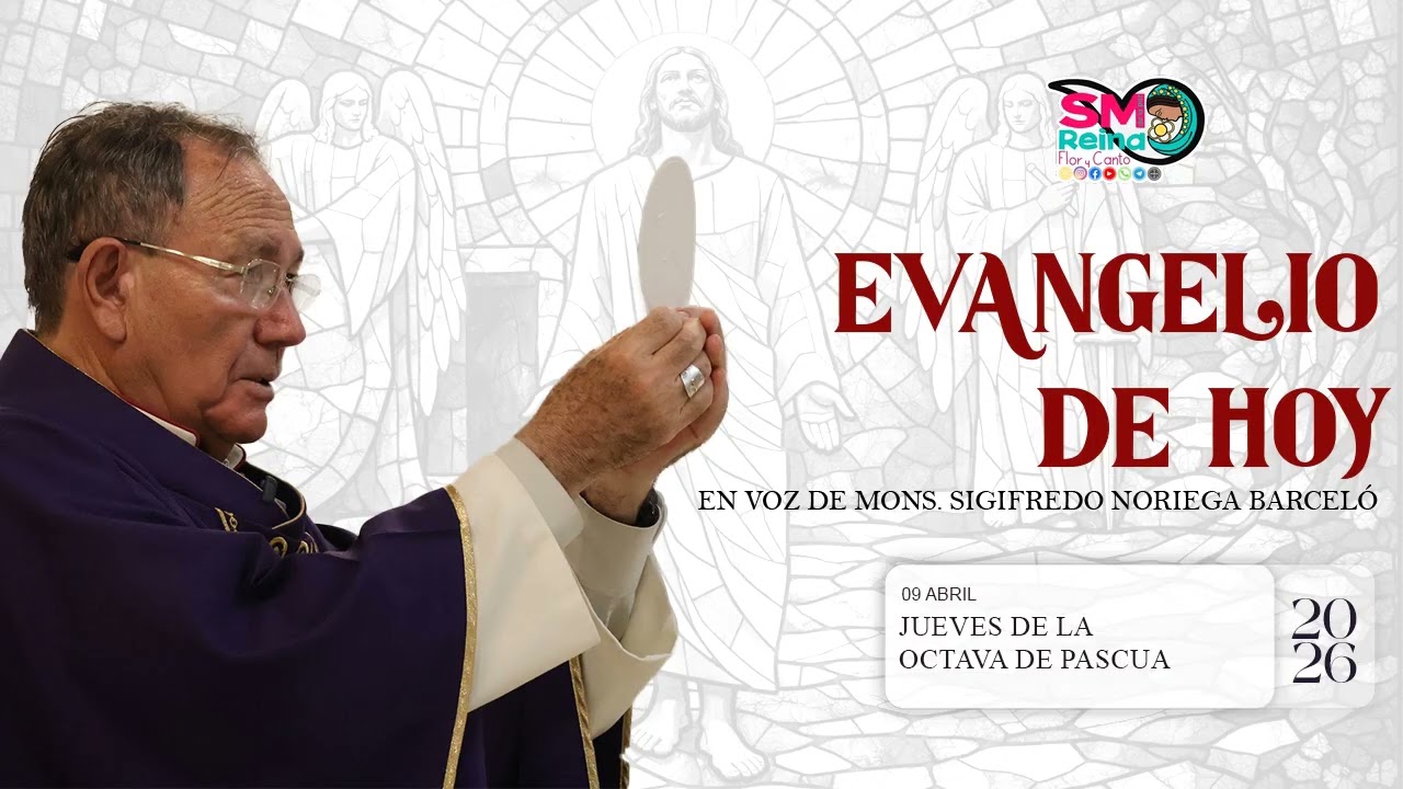 El evangelio de hoy 09 de abril de 2026. S. E. Mons. Sigifredo Noriega Barcel&oacute;.
