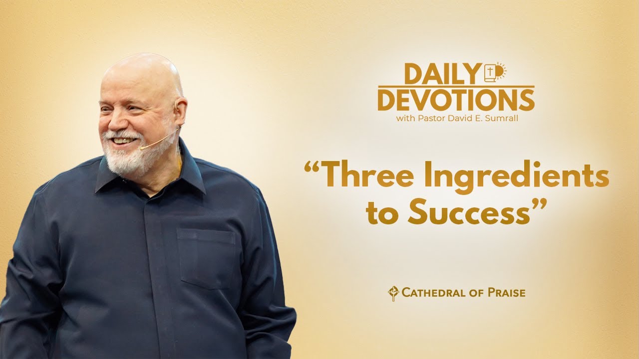 Daily Devotions: Three Ingredients to Success - January 5, 2026