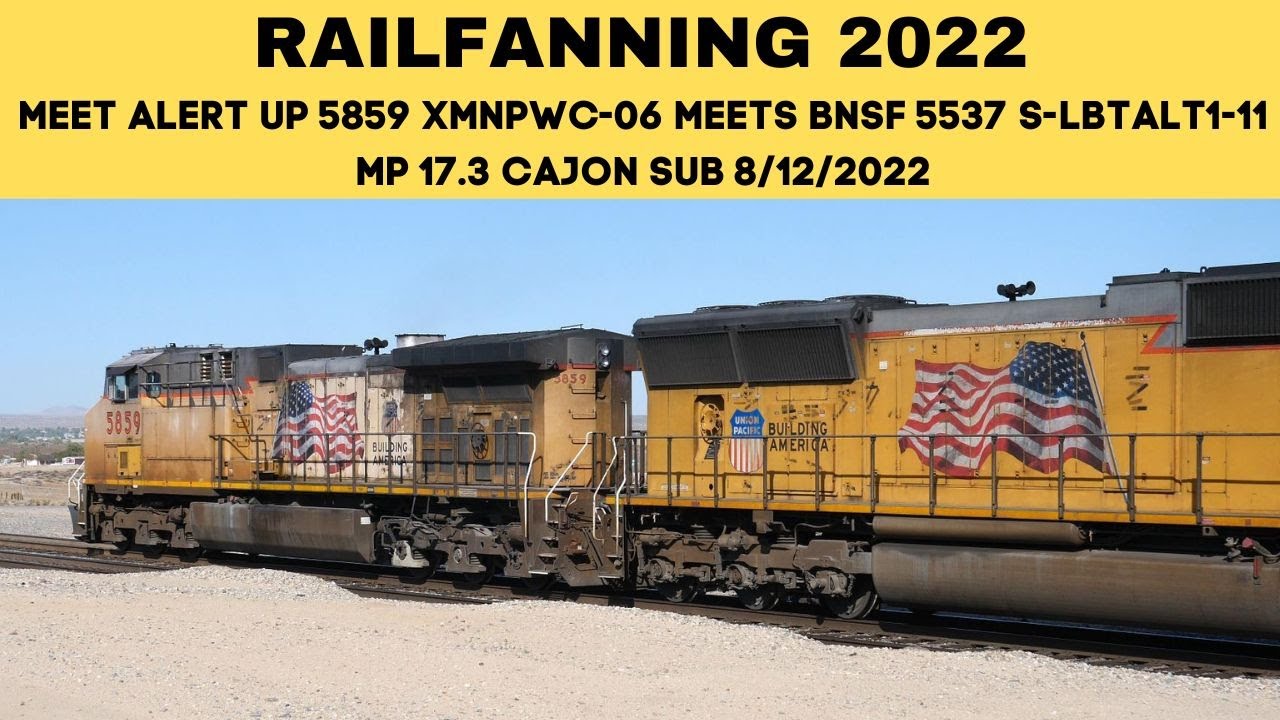 MEET ALERT UP 5859 XMNPWC-06 MEETS BNSF 5537 S-LBTALT1-11 MP 17.3 CAJON SUB 8/12/2022