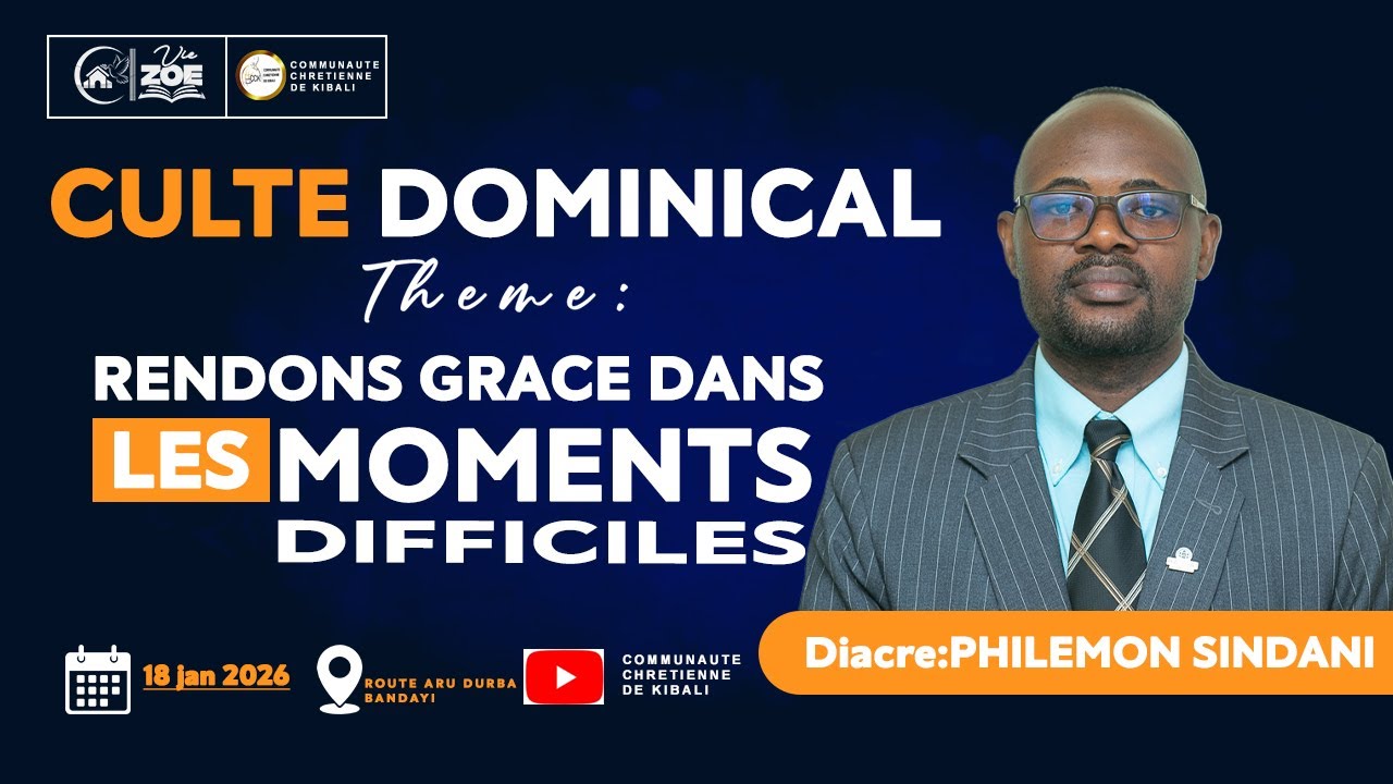 CULTE DOMINICAL_18 Jan. 2026_Thème: RENDRE GRACE DANS LES MOMENTS DIFFICILES_Diacre PHILEMON SINDANI