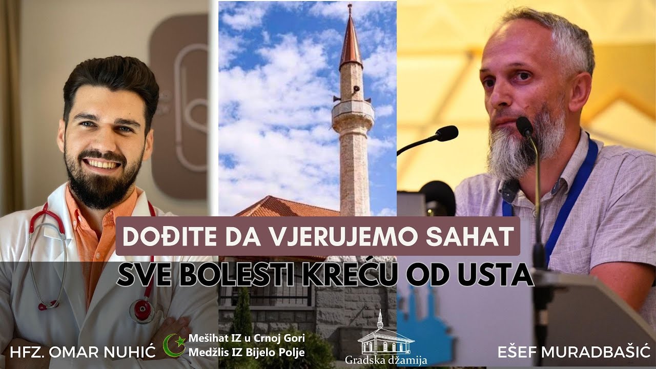 Dodjite da vjerujemo sahat - Sve bolesti kreću od usta (Hfz. Omar Nuhić i Ešef Muradbašić)