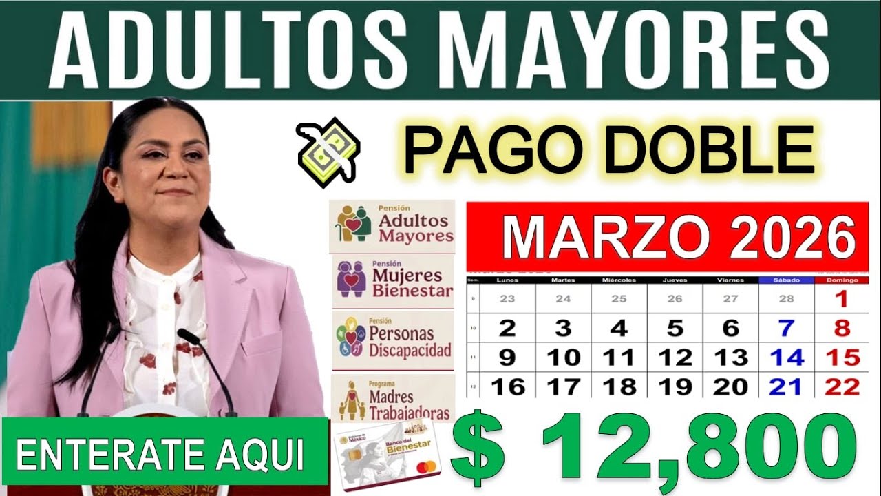 💸🔔Pago Doble Marzo 2026 ¿A quiénes le Toca de la Pensión Adulto Mayor 65 y Mujeres 60-64? 📝Enterate