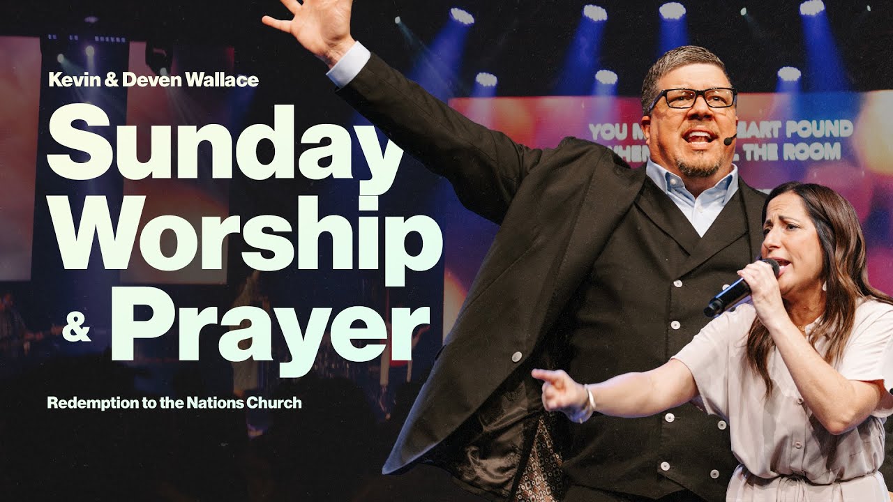 Sunday Worship and Prayer | Kevin and Deven Wallace | Redemption to the Nations