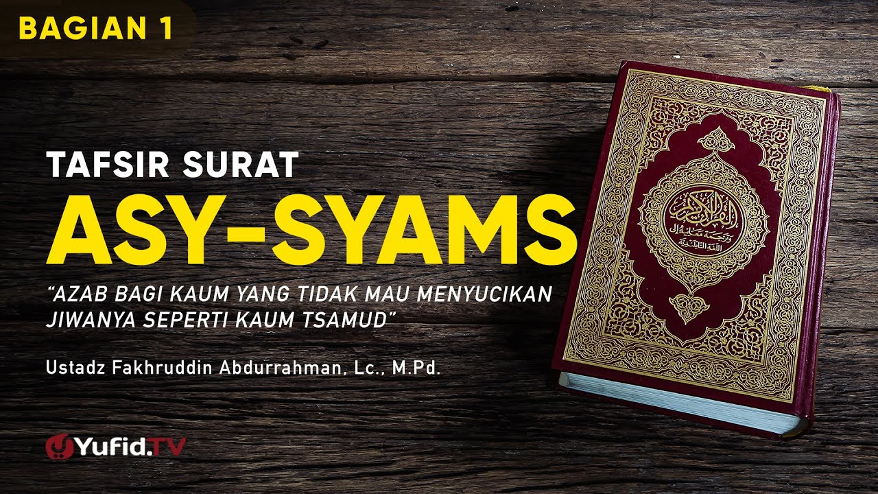 Tafsir Surat Asy Syams - Ustadz Fakhruddin Abdurrahman, Lc., M.Pd. - Ceramah Agama