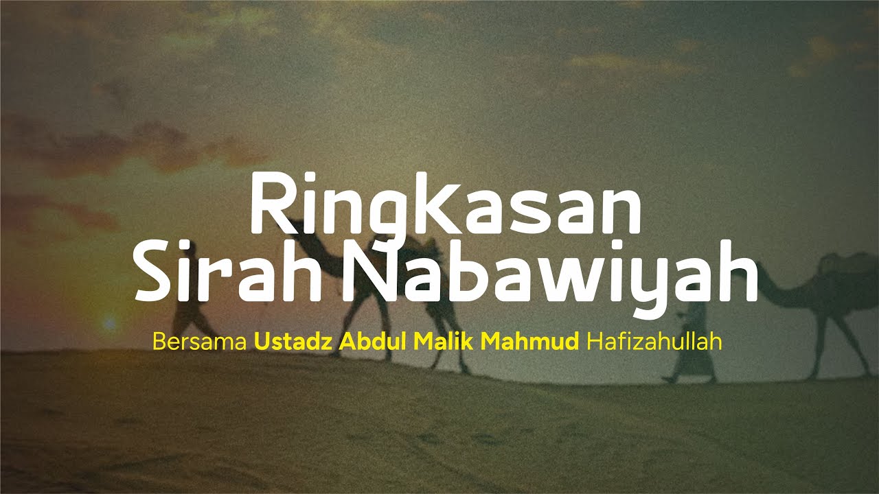 Kajian Kitab - Ringkasan Sirah Nabawiyah | Ustadz Abdul Malik Mahmud Hafizahullah Ta'ala