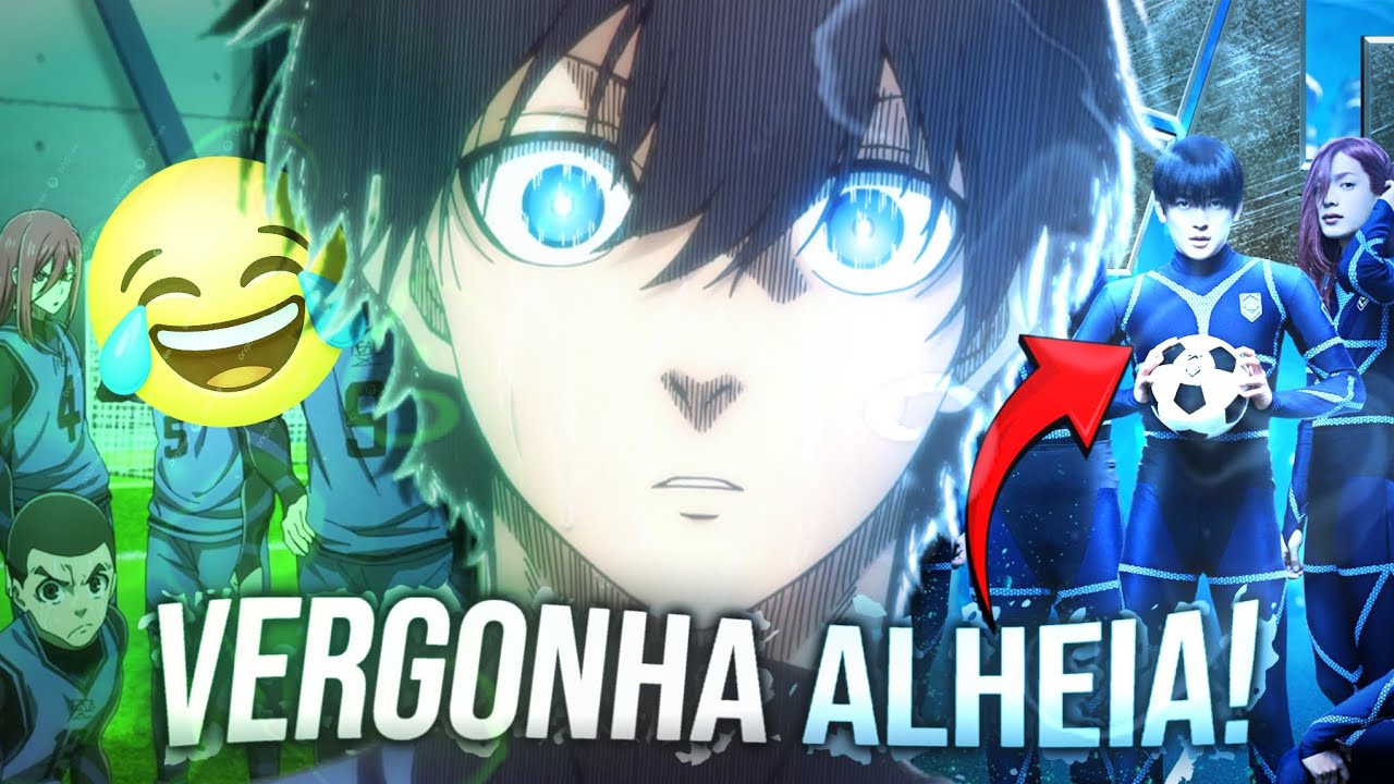 POR QU&Ecirc; O LIVE ACTION DE BLUE LOCK ME D&Aacute; VERGONHA ALHEIA?🤢