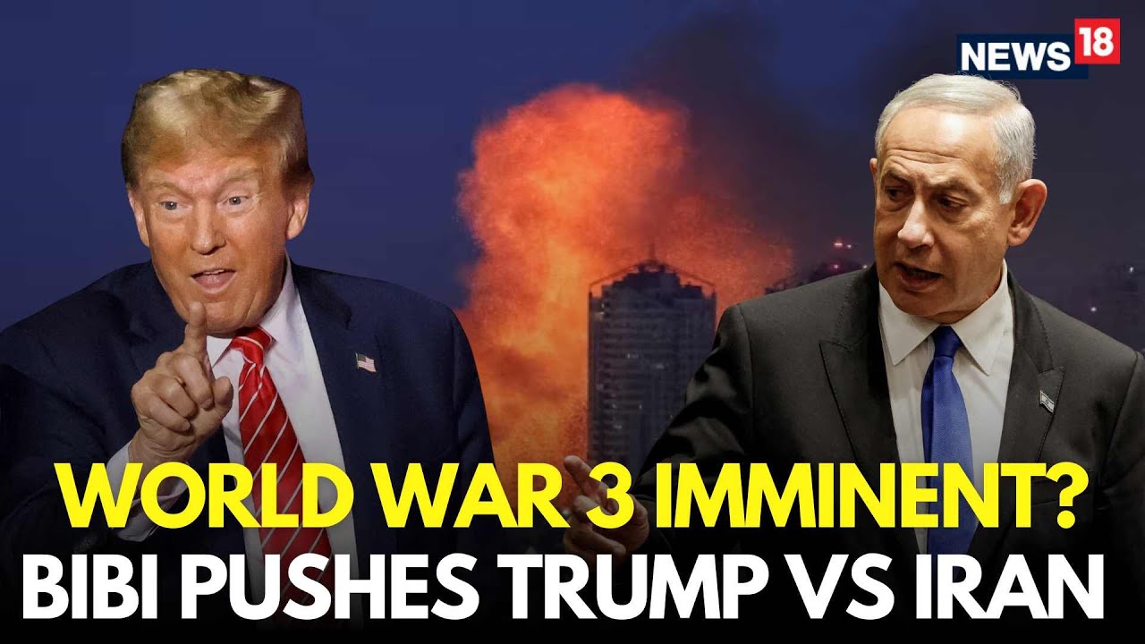 LIVE | Netanyahu Provokes Trump To Attack Iran | Israel Iran War | Trump Latest News | N18G