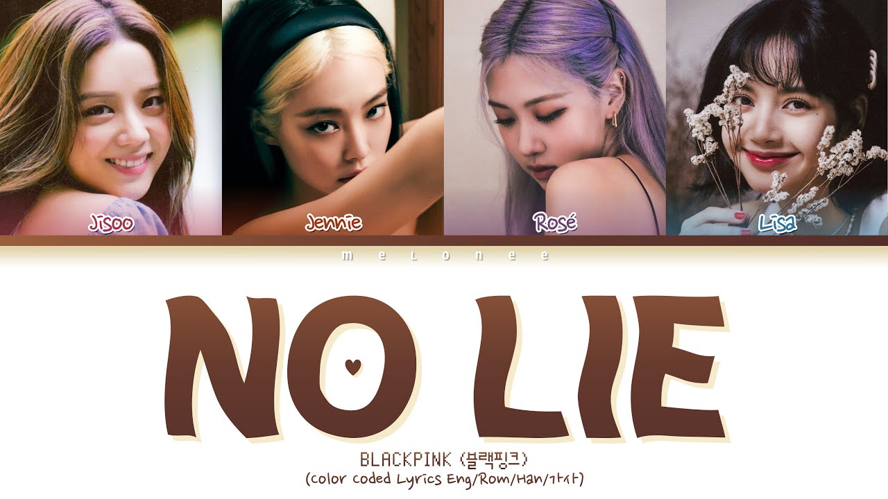 BLACKPINK NO LIE Lyrics (블랙핑크 노라이 가사) Lyrics [Color Coded Lyrics Eng/Rom/Han/가사] by 