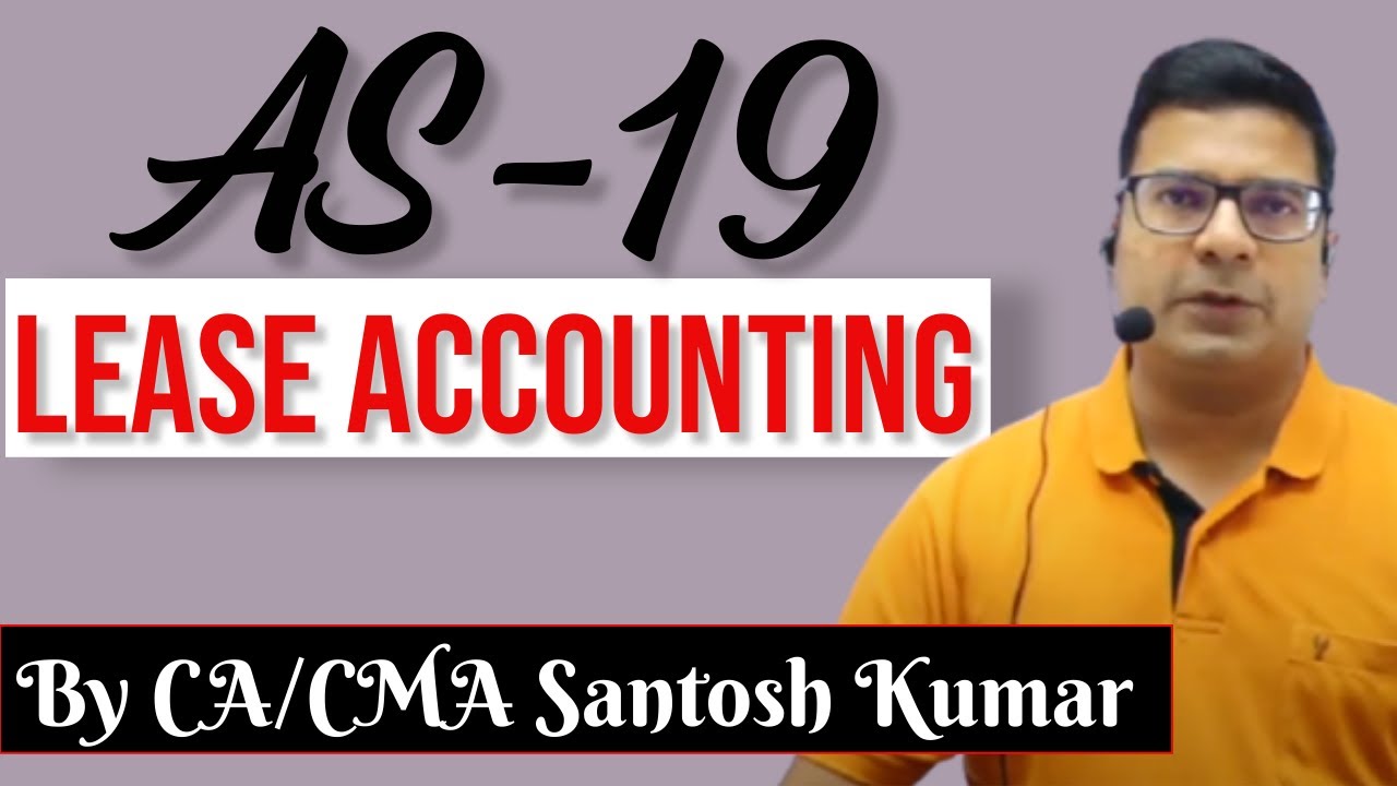 AS 19 | Lease Accounting | by CA/CMA Santosh Kumar