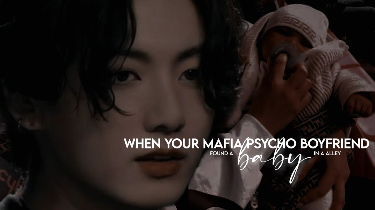 '𝐖𝐡𝐞𝐧 𝐲𝐨𝐮𝐫 𝐩𝐬𝐲𝐜𝐡𝐨 𝐦𝐚𝐟𝐢𝐚 𝐛𝐨𝐲𝐟𝐫𝐢𝐞𝐧𝐝 𝐟𝐨𝐮𝐧𝐝 𝐚 𝐛𝐚𝐛𝐲 𝐢𝐧 𝐚 𝐚𝐥𝐥𝐞𝐲' [Jungkook Oneshot]