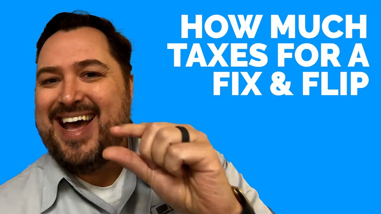 How Much Do You Pay in Taxes Flip When You Fix and Flip a Property