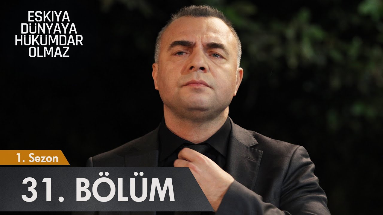 Eşkıya Dünyaya Hükümdar Olmaz - 31. Bölüm - atv