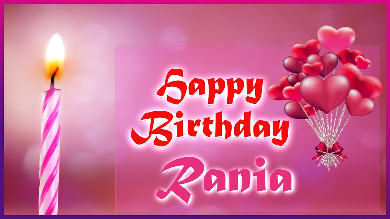 Happy Birthday Rania 🍰  عيد ميلاد رانيا