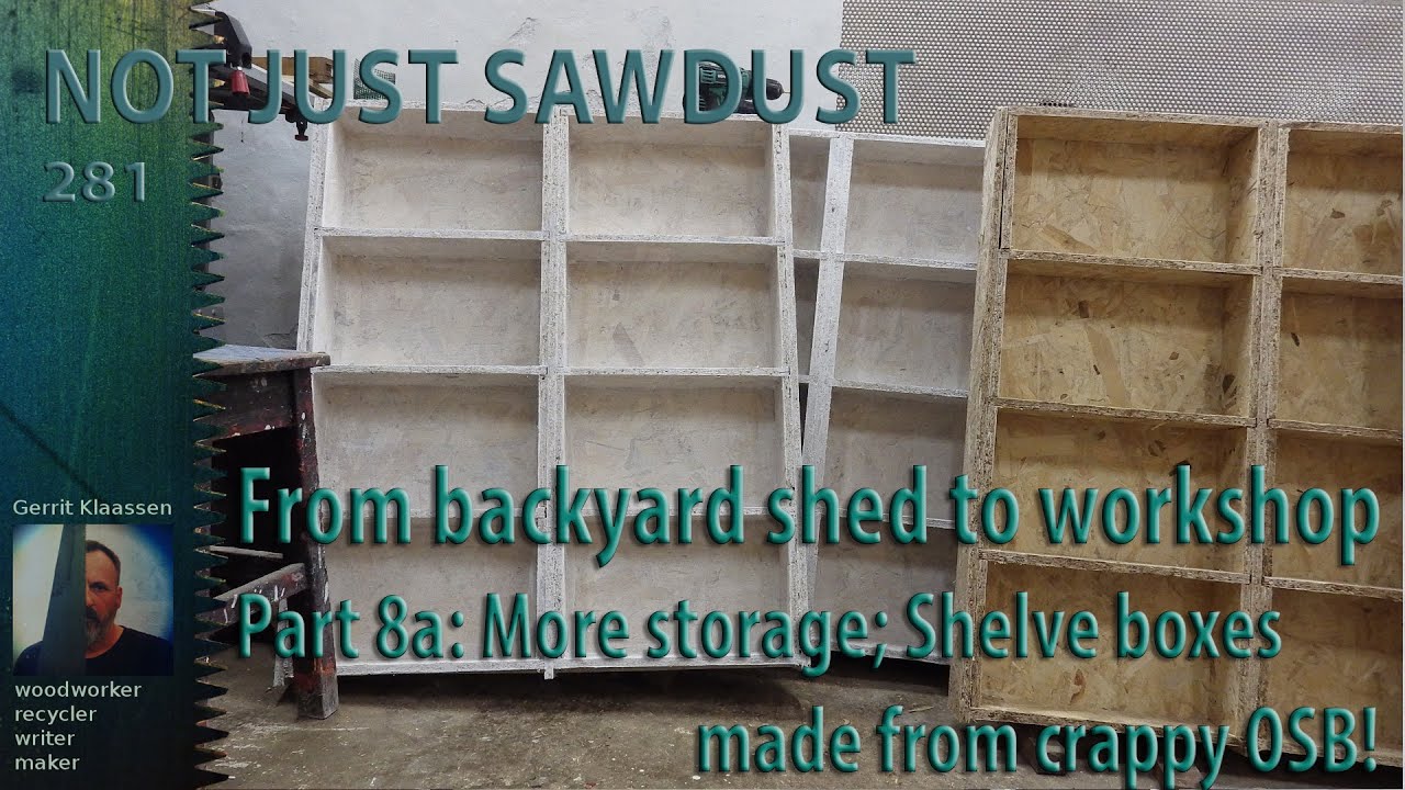 From Backyard shed into workshop, part 8a: More storage from crappy OSB!