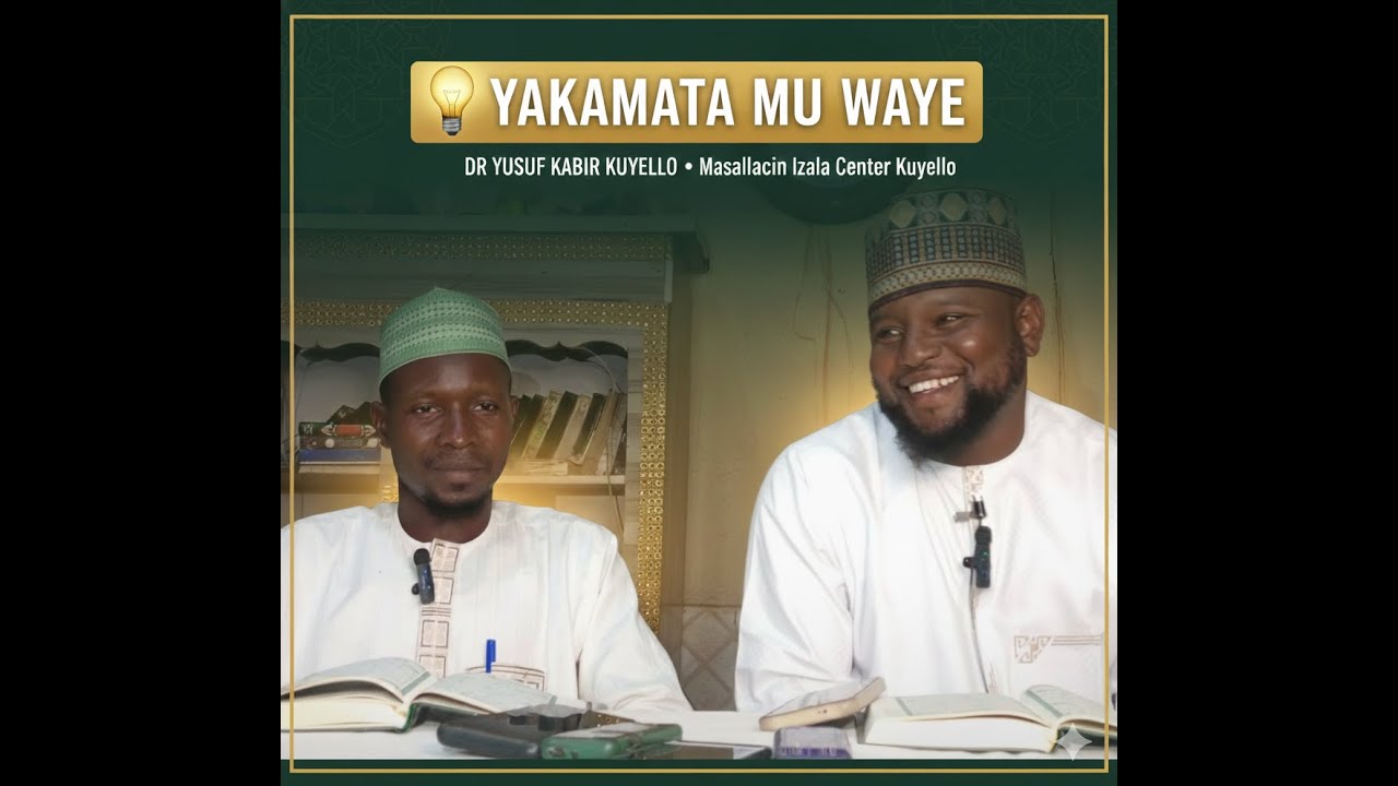 YAKAMATA MUWAYE --Darasina Musamman Daga  DR YUSUF KABIR KUYELLO